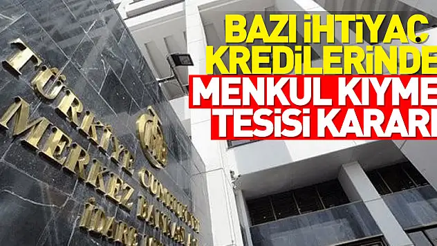 Merkez Bankası, bazı ihtiyaç kredilerinde menkul kıymet tesisi kararı aldı