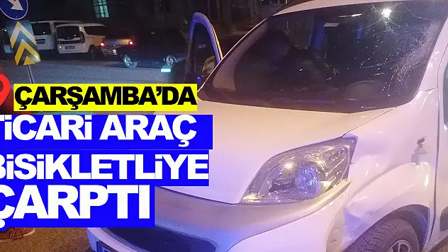 Çarşamba'da ticari araç bisikletliye çarptı