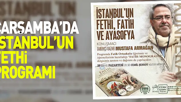 ÇARŞAMBA'DA, 'İSTANBUL'UN FETHİ, PROGRAMI