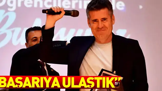 ' Sisteme bağlı kaldı, başarıya ulaştık'