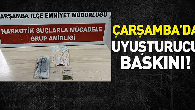 Çarşamba'da uyuşturucu baskını!