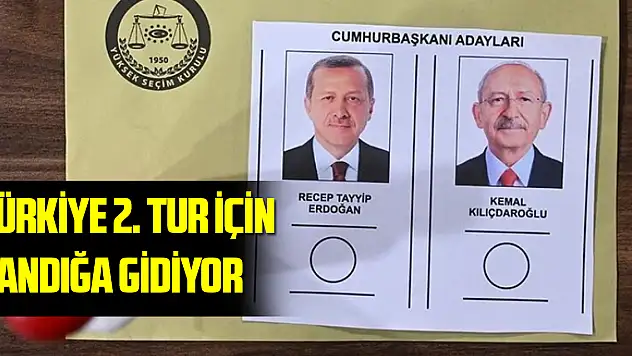 Türkiye yarın ikinci tur için sandığa gidecek
