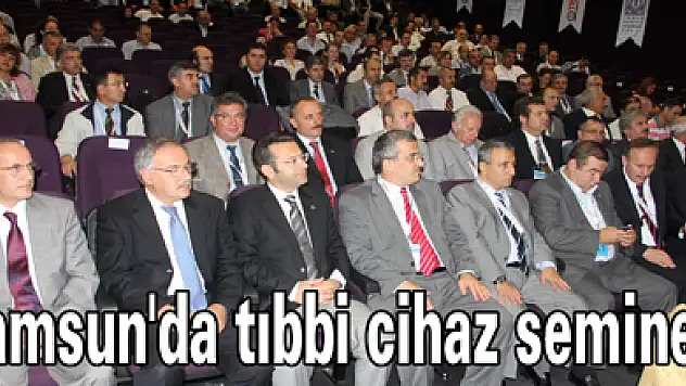 Samsun'da tıbbi cihaz semineri