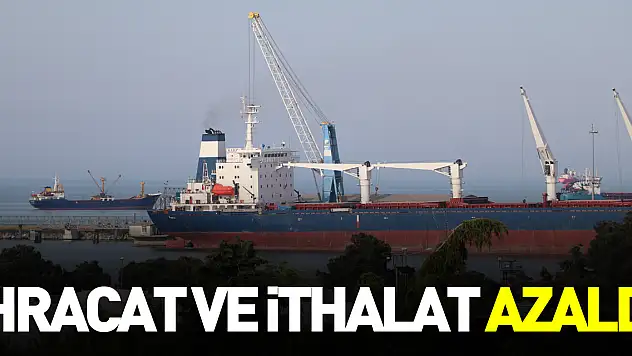 Samsun'da ihracat ve ithalat azaldı