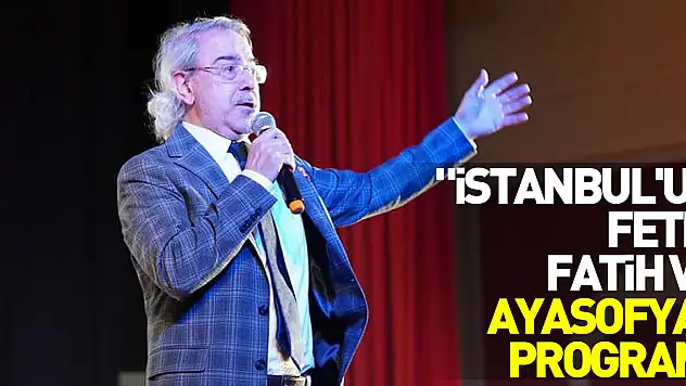 Çarşamba'da 'İstanbul'un Fethi, Fatih ve Ayasofya' programı