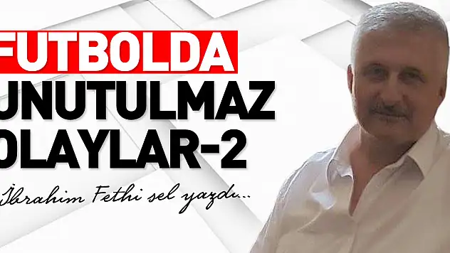 FUTBOLDA UNUTULMAZ OLAYLAR-2