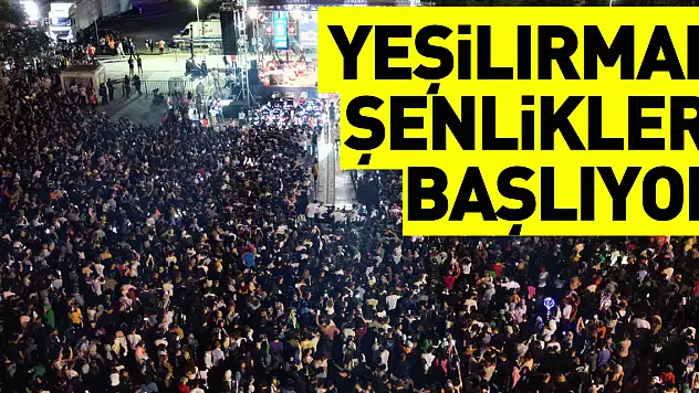 YEŞİLIRMAK ŞENLİKLERİ BAŞLIYOR