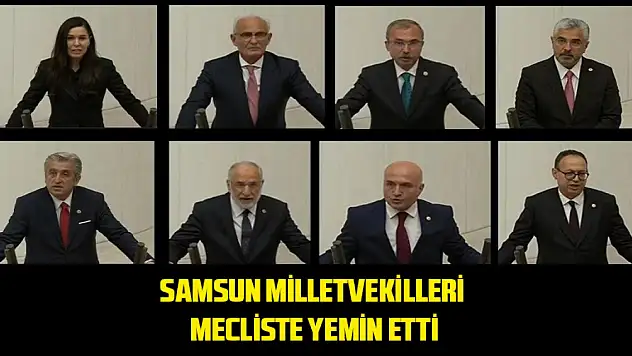 Samsun milletvekilleri mecliste yemin etti