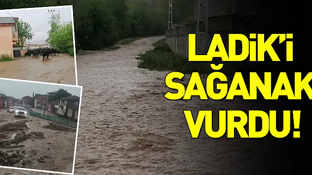Ladik'te sağanak nedeniyle sokaklar dere gibi aktı
