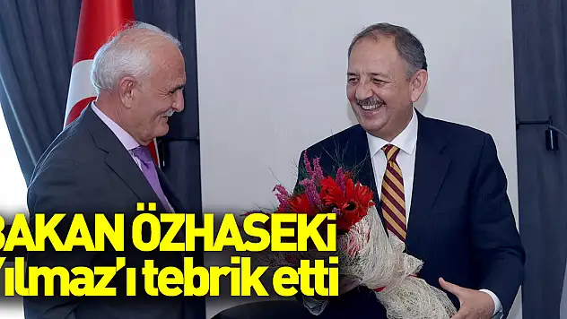 Bakan Özhaseki, AK Parti Yerel Yönetim lerine atanan Yılmaz'ı tebrik etti
