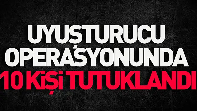 Samsun'daki uyuşturucu operasyonunda 10 kişi tutuklandı