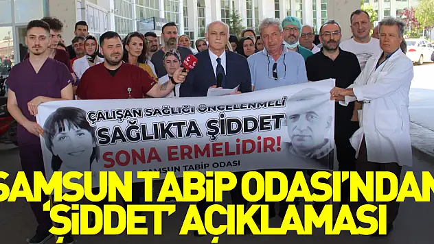Samsun Tabip Odası'ndan 'şiddet' açıklaması