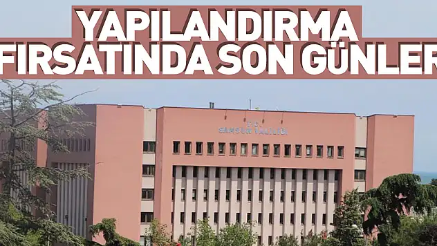 Yapılandırma fırsatında son günler