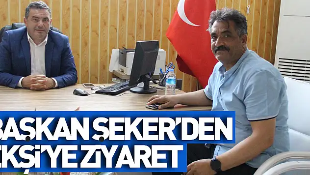 Başkan Şeker'den Müdür Ekşi'ye Ziyaret
