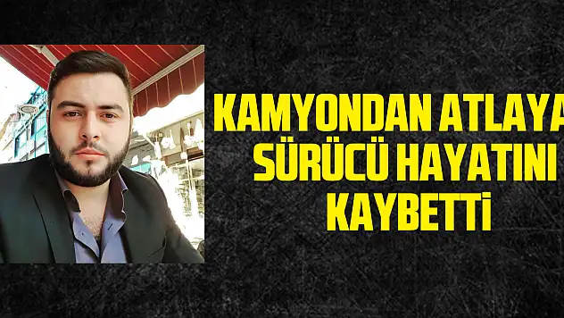 Yuvarlanan tomruk yüklü kamyondan atlayan sürücü hayatını kaybetti