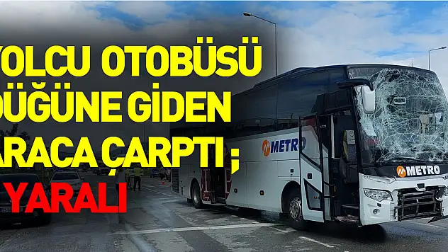 Yolcu otobüsü düğüne gidenleri taşıyan otobüse arkadan çarptı: 6 yaralı