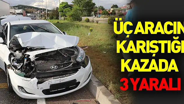 Samsun'da üç aracın karıştığı kazada 3 kişi yaralandı