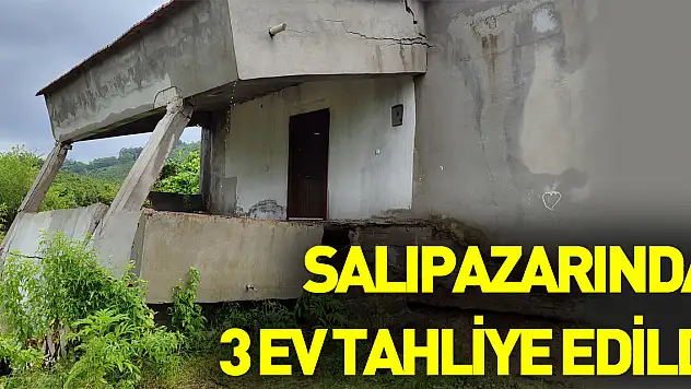 Samsun'un Salıpazarı ilçesinde zemininde kayma oluşan 3 ev tahliye edildi