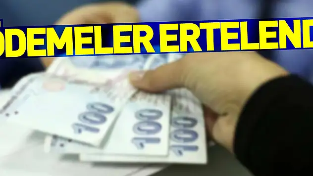 Ödemeler Ertelendi