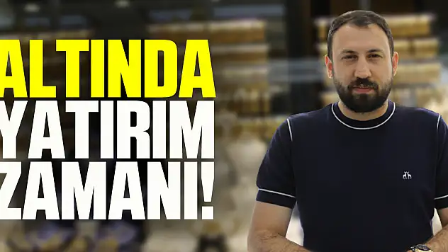 ALTINDA YATIRIM ZAMANI!