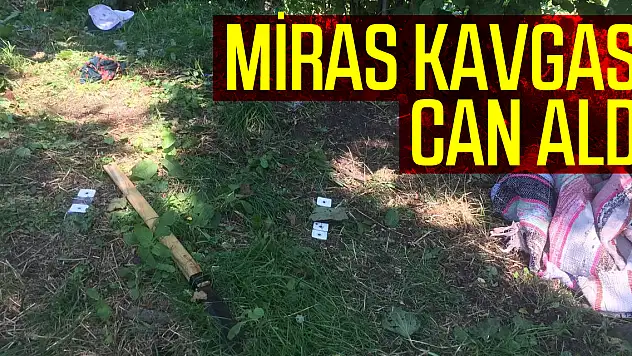 Samsun'da kardeşler arasında miras kavgası: 2 ölü, 2 ağır yaralı