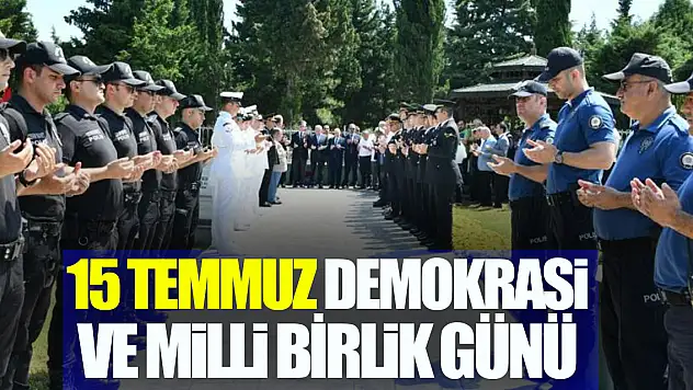 15 Temmuz Demokrasi ve Milli Birlik Günü