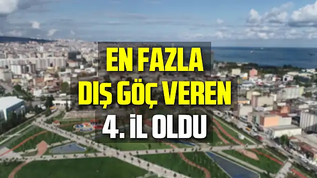Samsun, en fazla dış göç veren 4. il oldu
