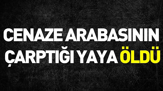 Samsun'da cenaze aracının çarptığı yaya hayatını kaybetti