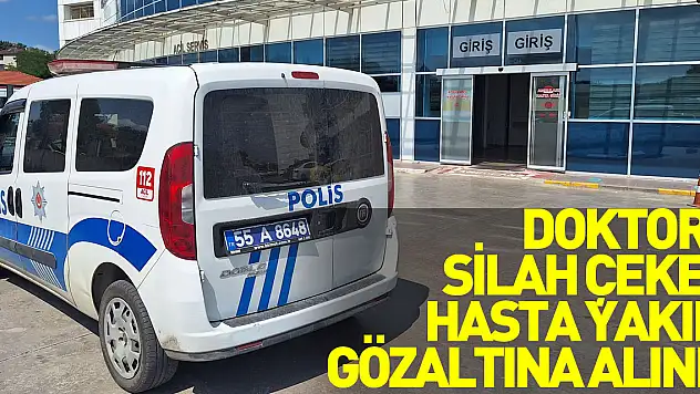 Samsun'da doktora silah çeken hasta yakını gözaltına alındı