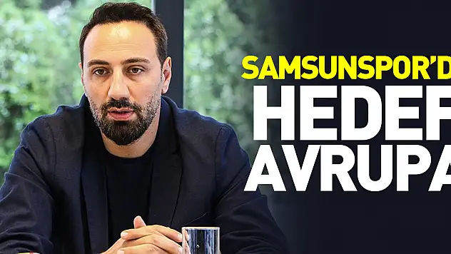 Samsunspor'da Hedef Avrupa