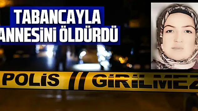 16 yaşındaki çocuk tabancayla annesini öldürdü