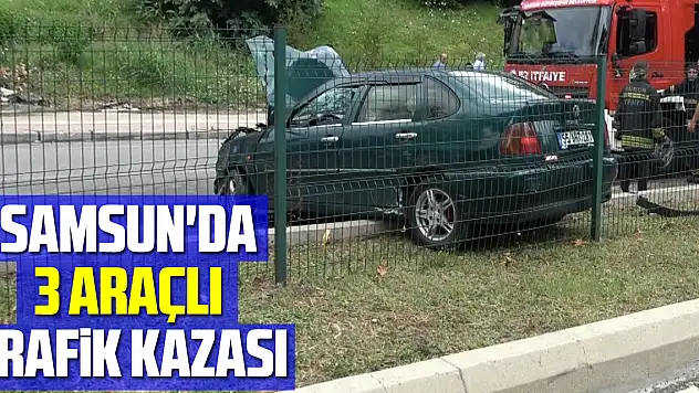 Samsun'da 3 araçlı trafik kazası: 1 yaralı