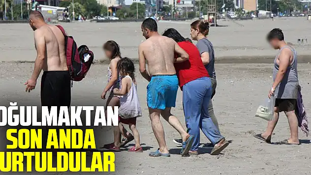 Boğulmaktan son anda kurtuldular
