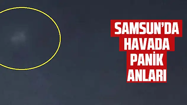 Samsun'da havada panik anları