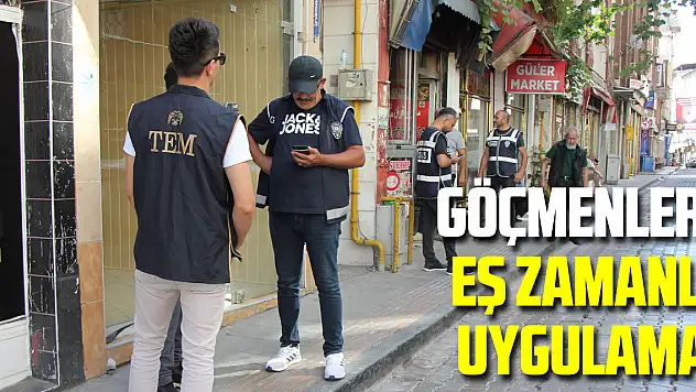 Düzensiz göçmenlere eş zamanlı uygulama