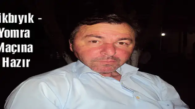 Dikbıyık - Yomra Maçına Hazır
