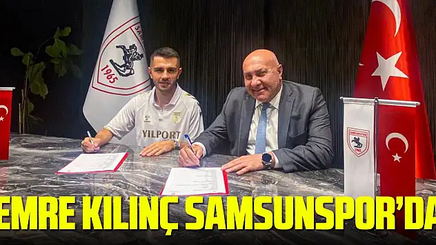 Emre Kılınç Samsunspor'da