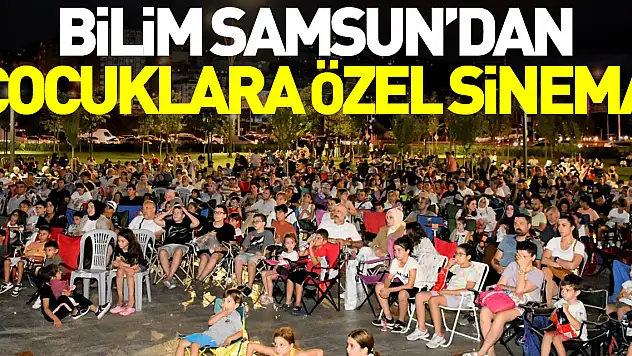 Bilim Samsun'dan çocuklara özel sinema