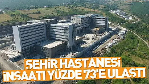 Samsun Şehir Hastanesi inşaatı yüzde 73'e ulaştı