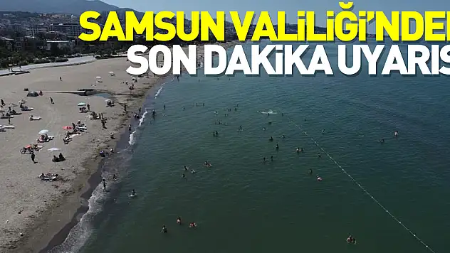 Samsun Valiliği'nden son dakika uyarısı: