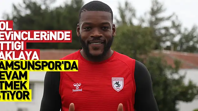 Olivier Ntcham, gol sevinçlerinde attığı taklaya Samsunspor'da devam etmek istiyor