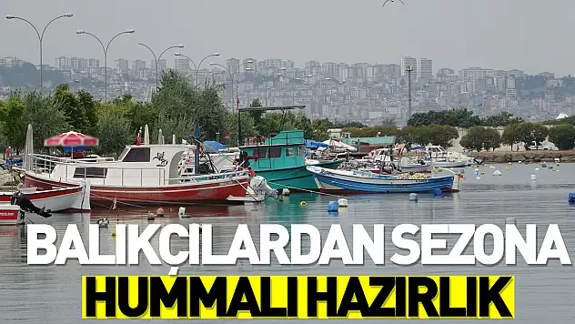 Balıkçılardan sezona hummalı hazırlık