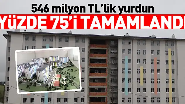 546 milyon TL'lik yurdun yüzde 75'i tamamlandı