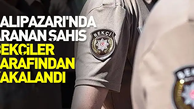 Salıpazarı'nda aranan şahıs bekçiler tarafından yakalandı
