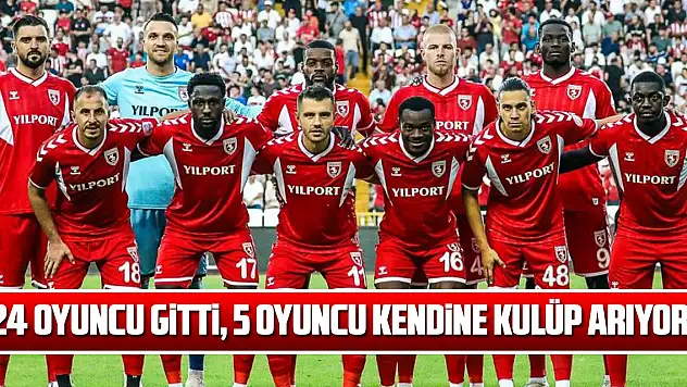 Samsunspor'da 24 oyuncu gitti, 5 oyuncu kendine kulüp arıyor