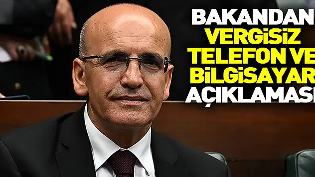Bakan Şimşek: Üniversite öğrencilerine vergisiz bilgisayar ve telefon sağlanmasına ilişkin çalışmalar sürüyor