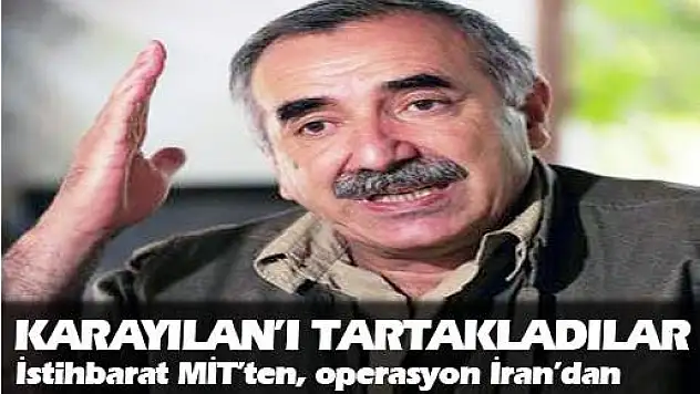 Karayılan'ı tartakladılar