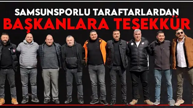 Samsunsporlu taraftarlardan başkanlara teşekkür