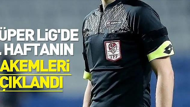 Süper Lig'de 4. haftanın hakemleri açıklandı