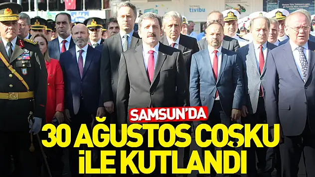 Samsun'da 30 Ağustos Coşku ile Kutlandı